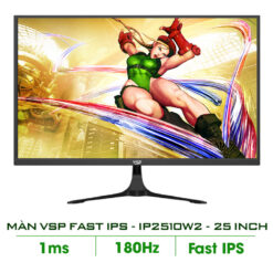 MÀN HÌNH VSP 25 INCH FAST IPS - 180HZ - 1MS- IP2510W2