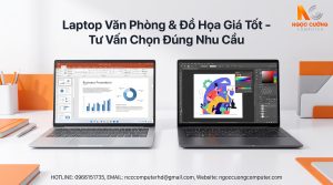 Laptop Văn Phòng & Đồ Họa Giá Tốt – Tư Vấn Chọn Đúng Nhu Cầu