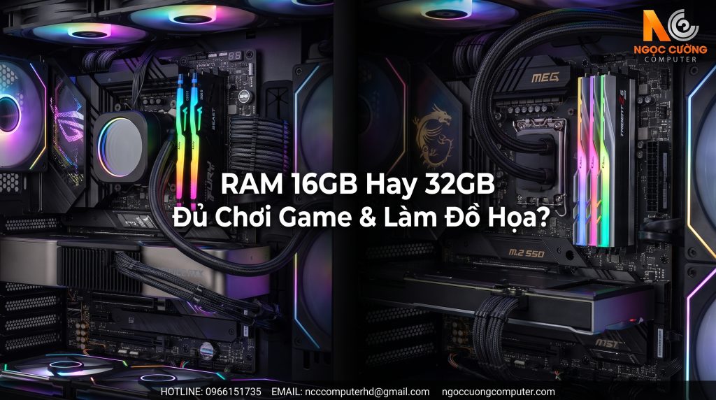 RAM 16GB Hay 32GB Đủ Chơi Game & Làm Đồ Họa?