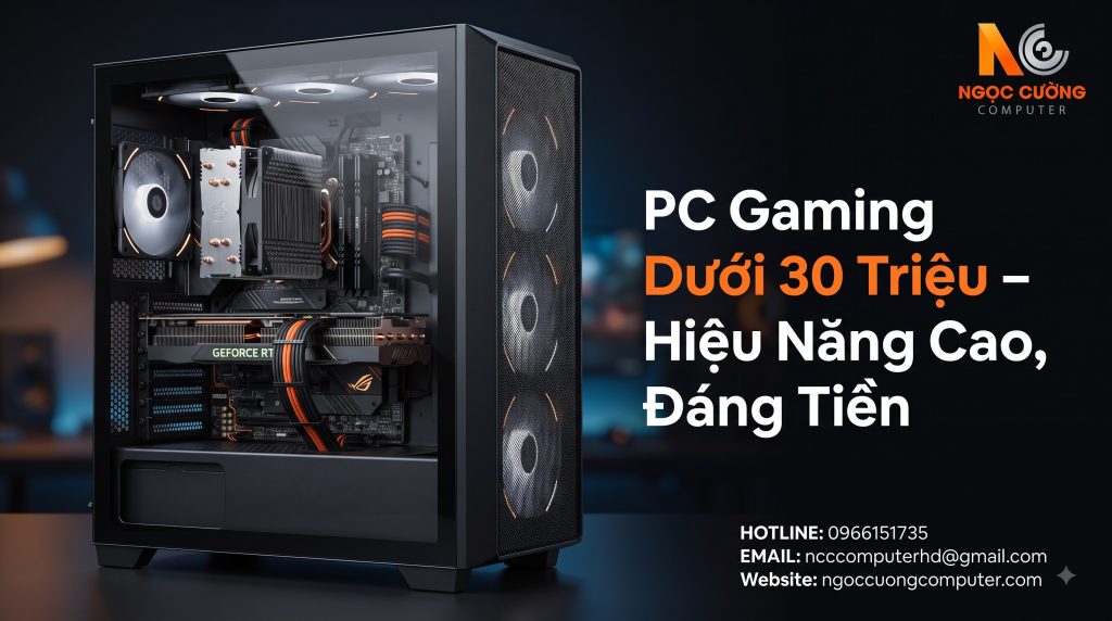 PC Gaming Dưới 30 Triệu – Hiệu Năng Cao, Đáng Tiền